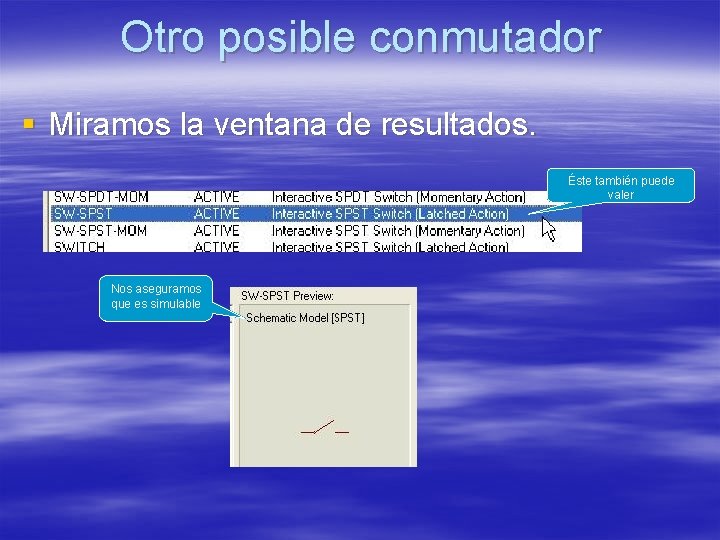 Otro posible conmutador § Miramos la ventana de resultados. Éste también puede valer Nos Otro posible conmutador § Miramos la ventana de resultados. Éste también puede valer Nos
