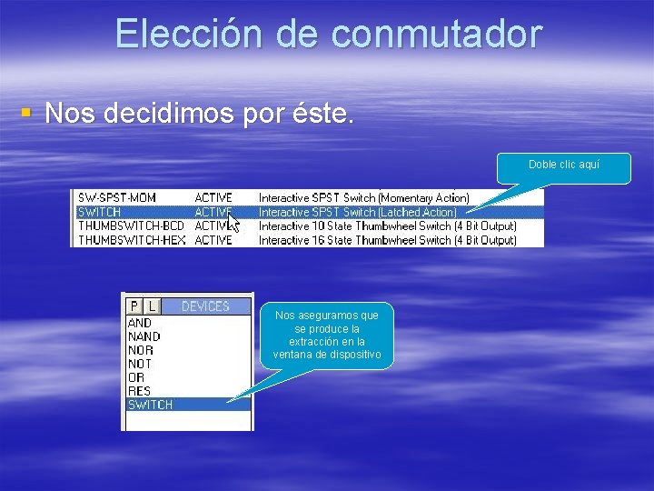 Elección de conmutador § Nos decidimos por éste. Doble clic aquí Nos aseguramos que Elección de conmutador § Nos decidimos por éste. Doble clic aquí Nos aseguramos que