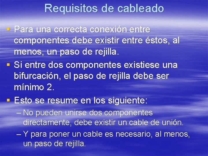 Requisitos de cableado § Para una correcta conexión entre componentes debe existir entre éstos, Requisitos de cableado § Para una correcta conexión entre componentes debe existir entre éstos,