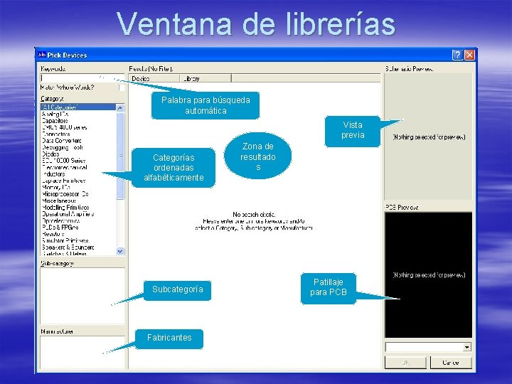 Ventana de librerías Palabra para búsqueda automática Vista previa Categorías ordenadas alfabéticamente Subcategoría Fabricantes Ventana de librerías Palabra para búsqueda automática Vista previa Categorías ordenadas alfabéticamente Subcategoría Fabricantes