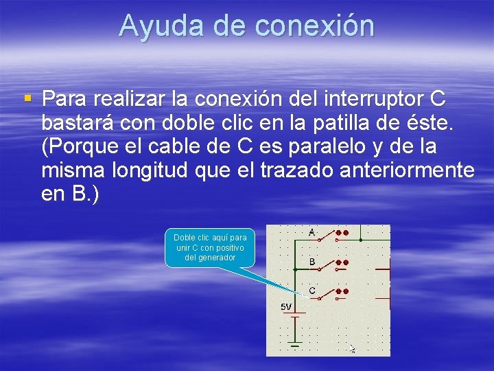 Ayuda de conexión § Para realizar la conexión del interruptor C bastará con doble Ayuda de conexión § Para realizar la conexión del interruptor C bastará con doble