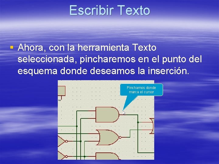 Escribir Texto § Ahora, con la herramienta Texto seleccionada, pincharemos en el punto del Escribir Texto § Ahora, con la herramienta Texto seleccionada, pincharemos en el punto del