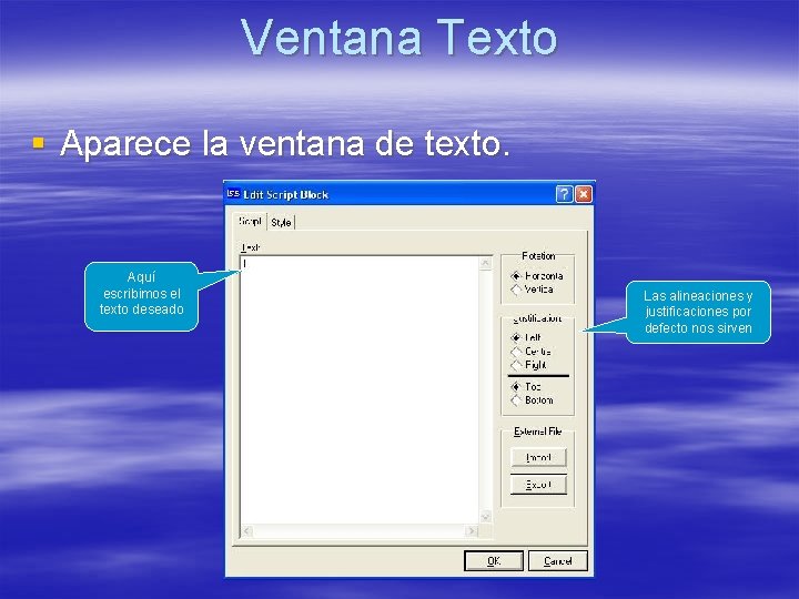 Ventana Texto § Aparece la ventana de texto. Aquí escribimos el texto deseado Las Ventana Texto § Aparece la ventana de texto. Aquí escribimos el texto deseado Las
