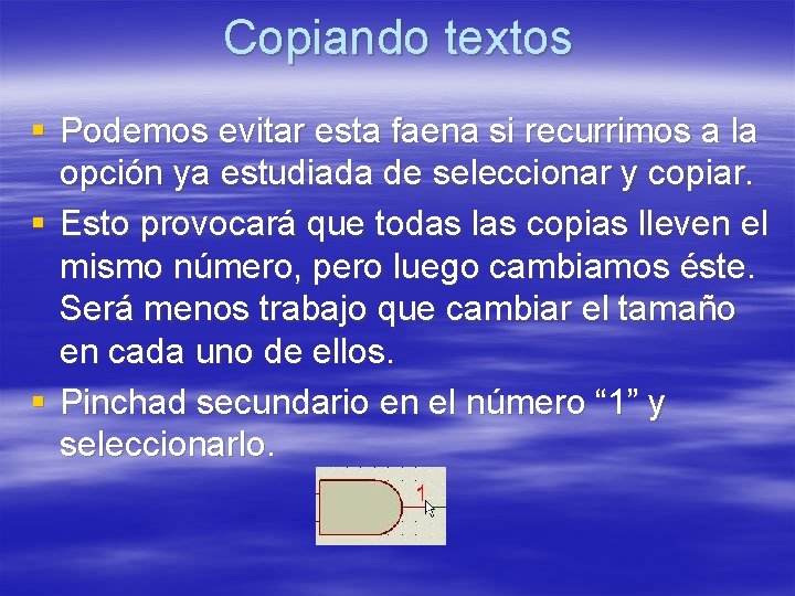 Copiando textos § Podemos evitar esta faena si recurrimos a la opción ya estudiada Copiando textos § Podemos evitar esta faena si recurrimos a la opción ya estudiada