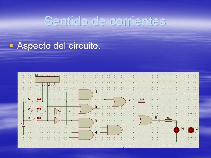 Sentido de corrientes § Aspecto del circuito. Sentido de corrientes § Aspecto del circuito.