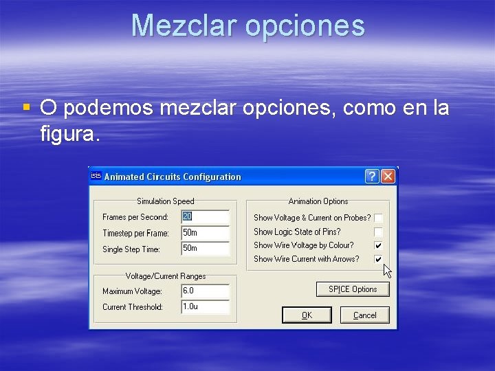 Mezclar opciones § O podemos mezclar opciones, como en la figura. Mezclar opciones § O podemos mezclar opciones, como en la figura.