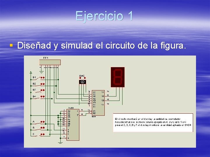 Ejercicio 1 § Diseñad y simulad el circuito de la figura. Ejercicio 1 § Diseñad y simulad el circuito de la figura.