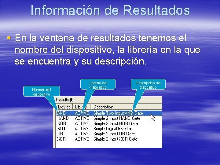 Información de Resultados § En la ventana de resultados tenemos el nombre del dispositivo, Información de Resultados § En la ventana de resultados tenemos el nombre del dispositivo,