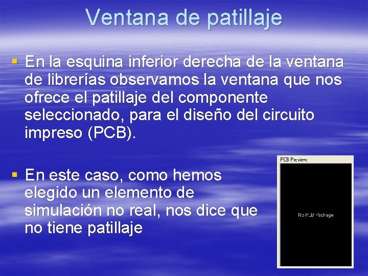 Ventana de patillaje § En la esquina inferior derecha de la ventana de librerías Ventana de patillaje § En la esquina inferior derecha de la ventana de librerías