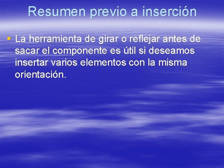 Resumen previo a inserción § La herramienta de girar o reflejar antes de sacar Resumen previo a inserción § La herramienta de girar o reflejar antes de sacar