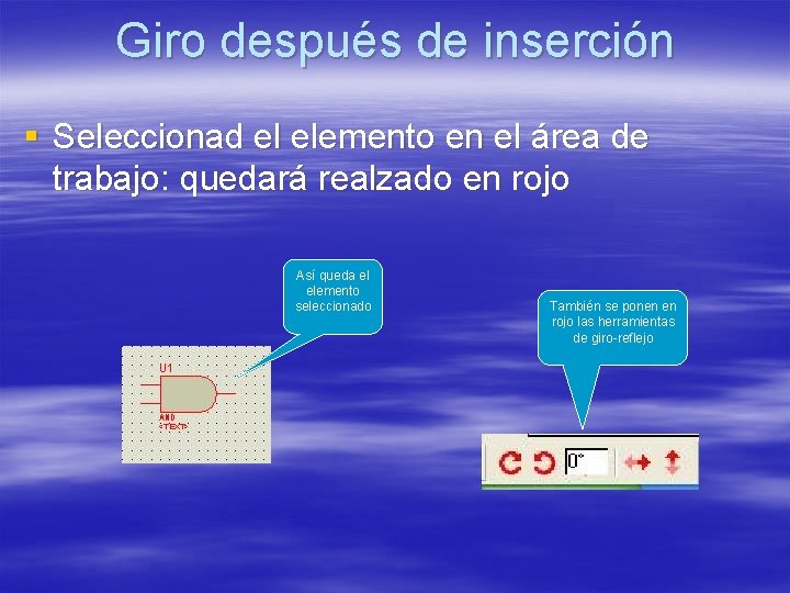 Giro después de inserción § Seleccionad el elemento en el área de trabajo: quedará Giro después de inserción § Seleccionad el elemento en el área de trabajo: quedará