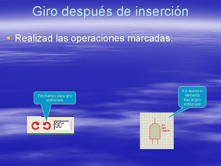 Giro después de inserción § Realizad las operaciones marcadas. Pinchamos para giro antihorario Así Giro después de inserción § Realizad las operaciones marcadas. Pinchamos para giro antihorario Así