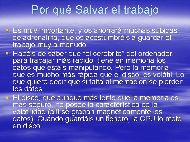 Por qué Salvar el trabajo § Es muy importante, y os ahorrará muchas subidas Por qué Salvar el trabajo § Es muy importante, y os ahorrará muchas subidas