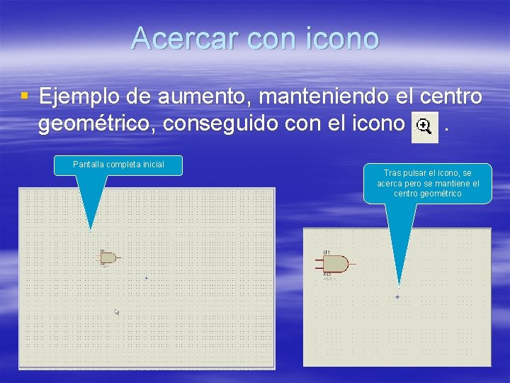 Acercar con icono § Ejemplo de aumento, manteniendo el centro geométrico, conseguido con el Acercar con icono § Ejemplo de aumento, manteniendo el centro geométrico, conseguido con el