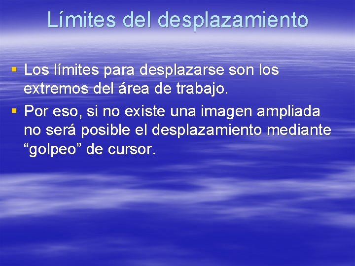 Límites del desplazamiento § Los límites para desplazarse son los extremos del área de Límites del desplazamiento § Los límites para desplazarse son los extremos del área de