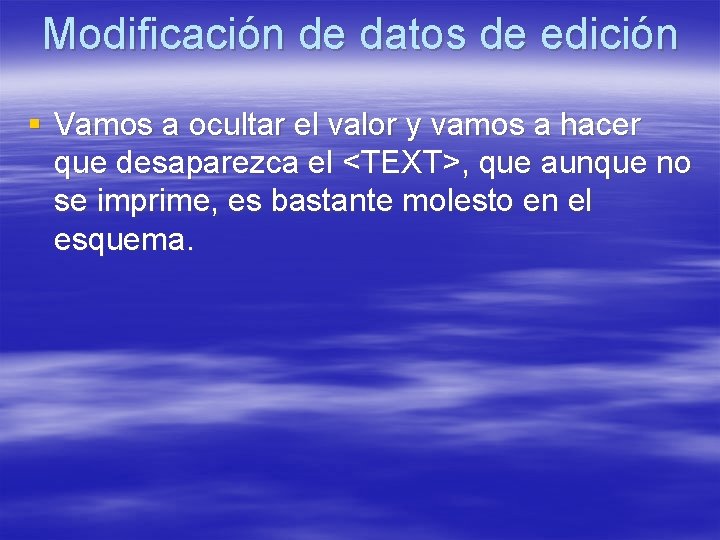 Modificación de datos de edición § Vamos a ocultar el valor y vamos a Modificación de datos de edición § Vamos a ocultar el valor y vamos a