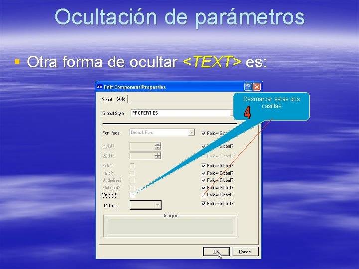Ocultación de parámetros § Otra forma de ocultar <TEXT> es: Desmarcar estas dos casillas Ocultación de parámetros § Otra forma de ocultar <TEXT> es: Desmarcar estas dos casillas