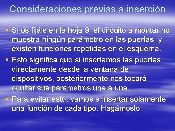 Consideraciones previas a inserción § Si os fijáis en la hoja 9, el circuito Consideraciones previas a inserción § Si os fijáis en la hoja 9, el circuito