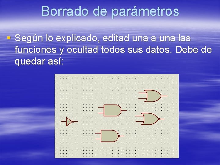 Borrado de parámetros § Según lo explicado, editad una a una las funciones y Borrado de parámetros § Según lo explicado, editad una a una las funciones y