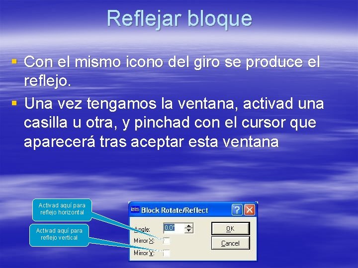 Reflejar bloque § Con el mismo icono del giro se produce el reflejo. § Reflejar bloque § Con el mismo icono del giro se produce el reflejo. §