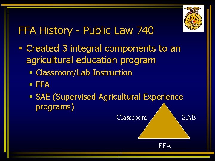 FFA History - Public Law 740 § Created 3 integral components to an agricultural