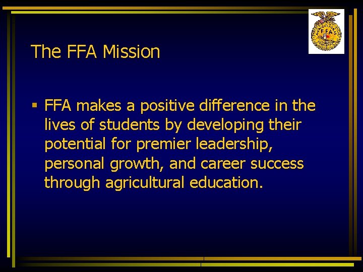 The FFA Mission § FFA makes a positive difference in the lives of students
