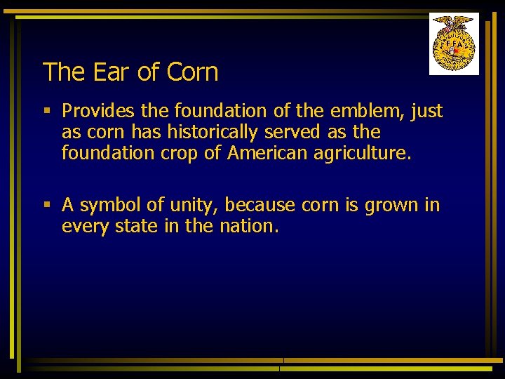 The Ear of Corn § Provides the foundation of the emblem, just as corn