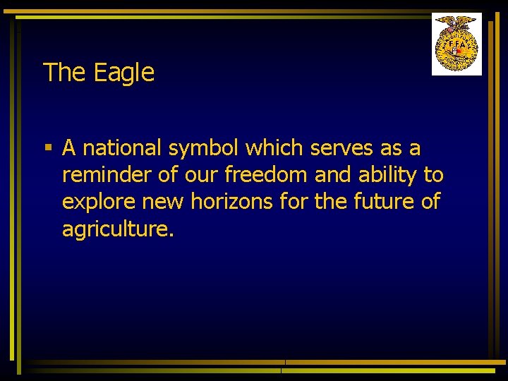 The Eagle § A national symbol which serves as a reminder of our freedom