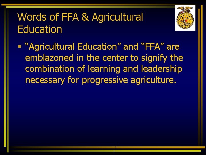 Words of FFA & Agricultural Education § “Agricultural Education” and “FFA” are emblazoned in