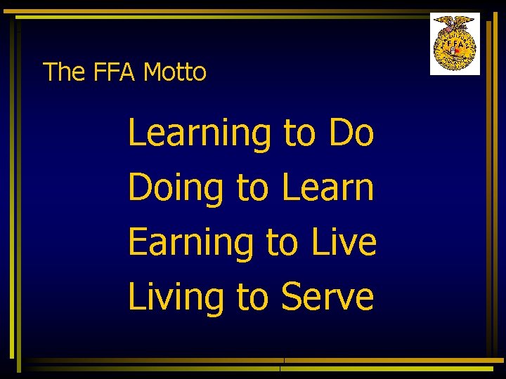 The FFA Motto Learning to Do Doing to Learn Earning to Live Living to