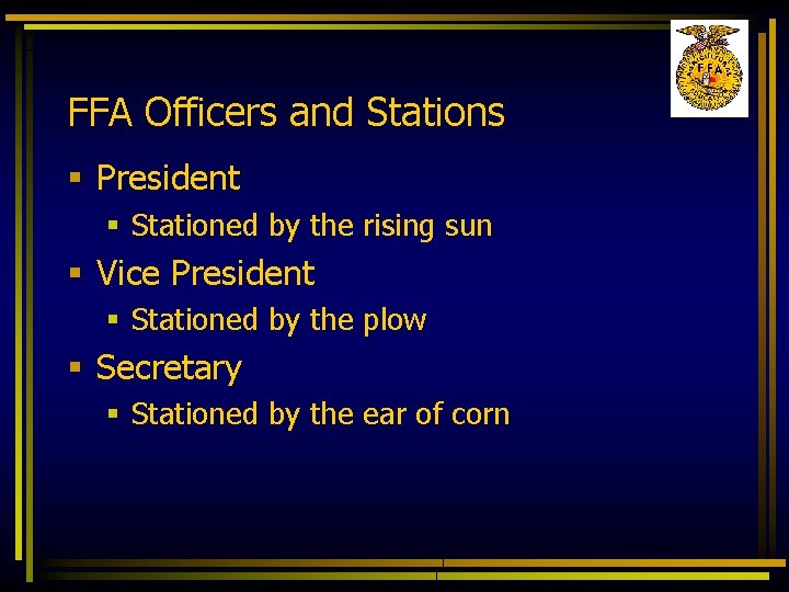 FFA Officers and Stations § President § Stationed by the rising sun § Vice