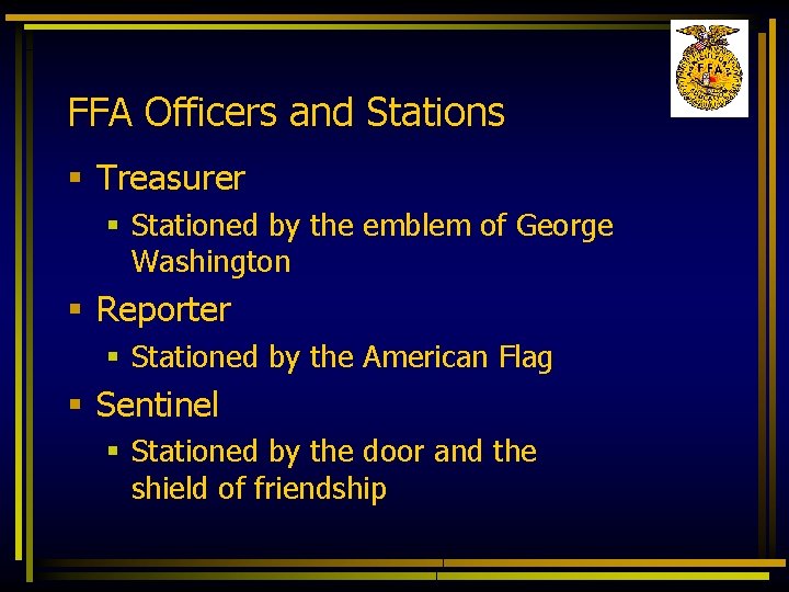 FFA Officers and Stations § Treasurer § Stationed by the emblem of George Washington