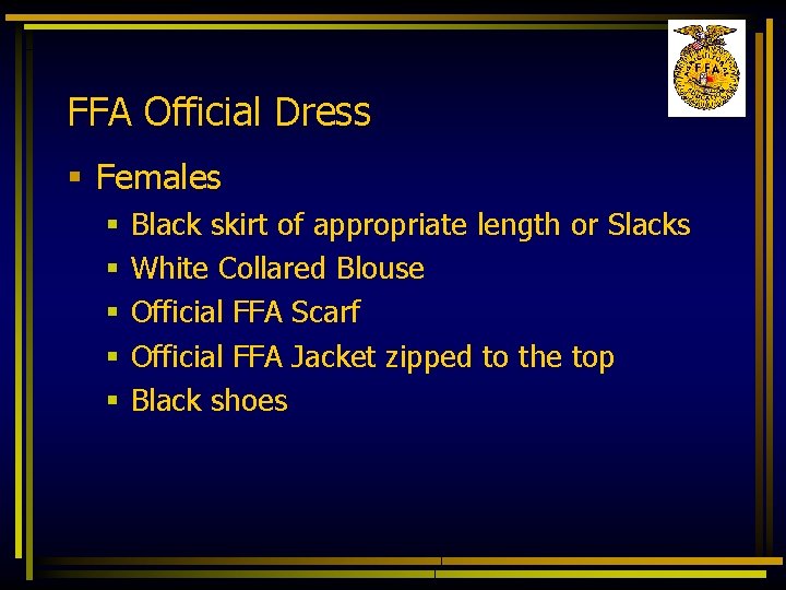 FFA Official Dress § Females § § § Black skirt of appropriate length or