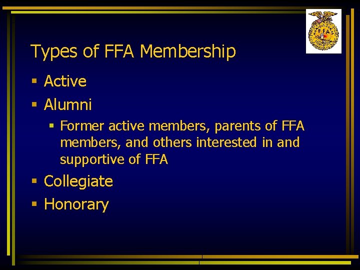 Types of FFA Membership § Active § Alumni § Former active members, parents of