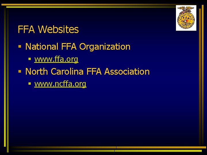 FFA Websites § National FFA Organization § www. ffa. org § North Carolina FFA