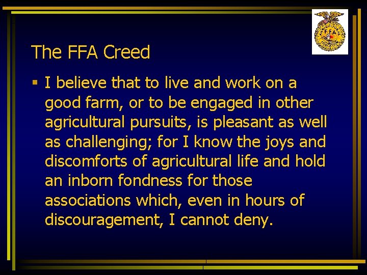 The FFA Creed § I believe that to live and work on a good