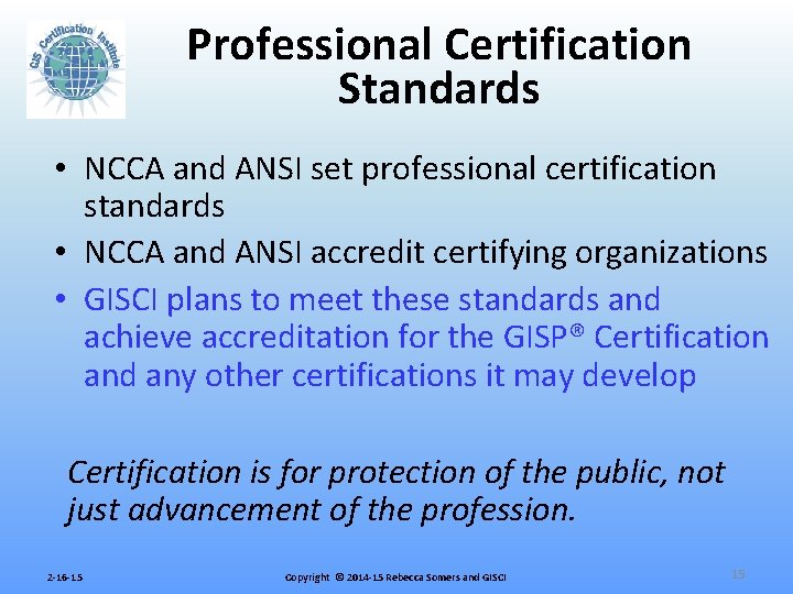 Professional Certification Standards • NCCA and ANSI set professional certification standards • NCCA and