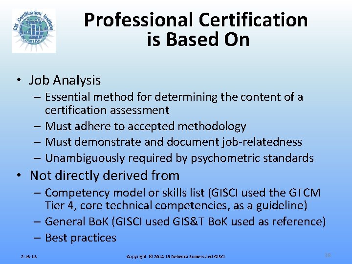 Professional Certification is Based On • Job Analysis – Essential method for determining the