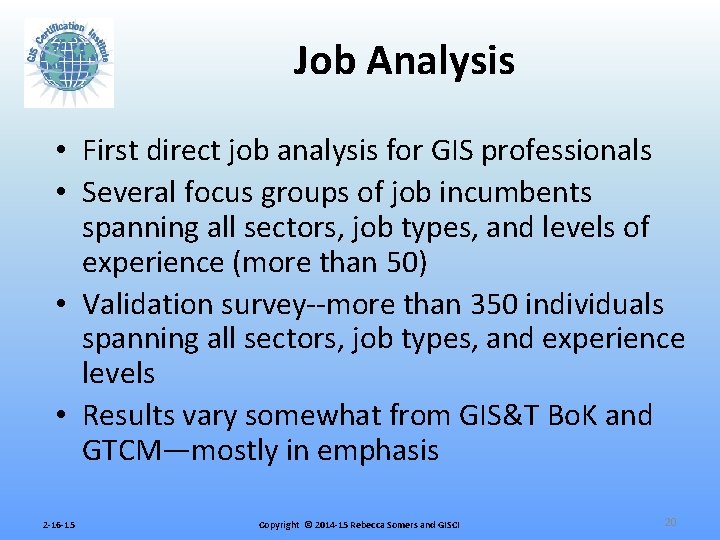 Job Analysis • First direct job analysis for GIS professionals • Several focus groups