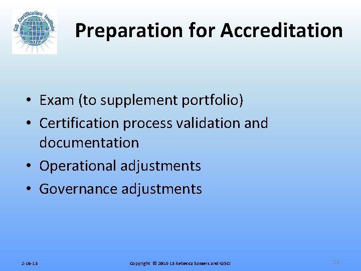 Preparation for Accreditation • Exam (to supplement portfolio) • Certification process validation and documentation