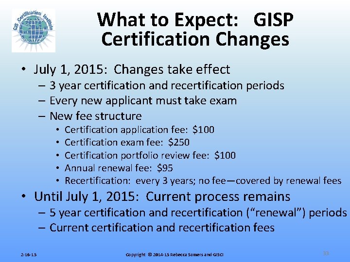What to Expect: GISP Certification Changes • July 1, 2015: Changes take effect –