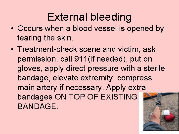 External bleeding • Occurs when a blood vessel is opened by tearing the skin.