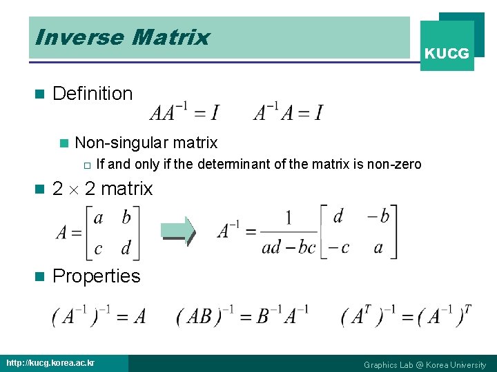 Inverse Matrix n KUCG Definition n Non-singular matrix o If and only if the