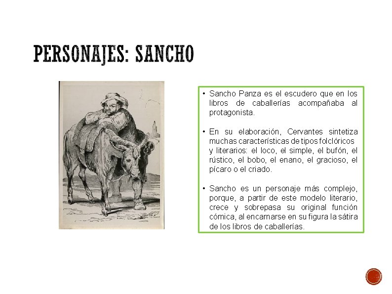  • Sancho Panza es el escudero que en los libros de caballerías acompañaba