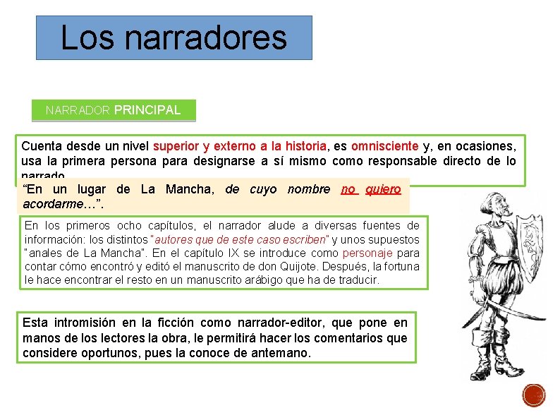 Los narradores NARRADOR PRINCIPAL Cuenta desde un nivel superior y externo a la historia,