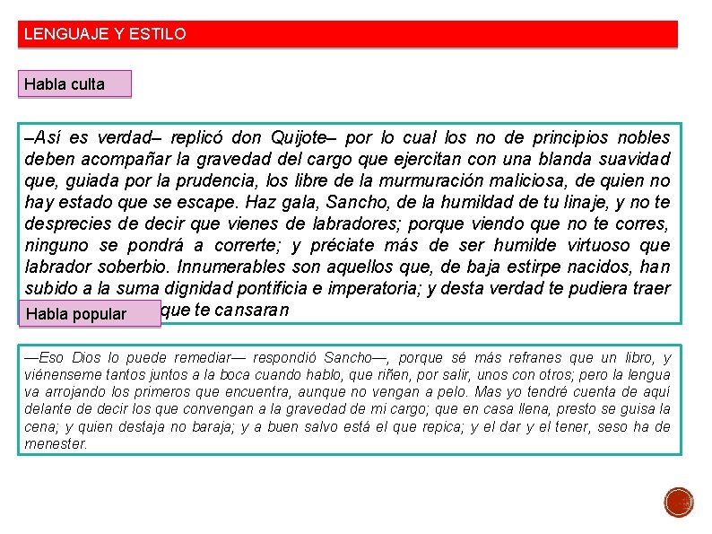 LENGUAJE Y ESTILO Habla culta –Así es verdad– replicó don Quijote– por lo cual