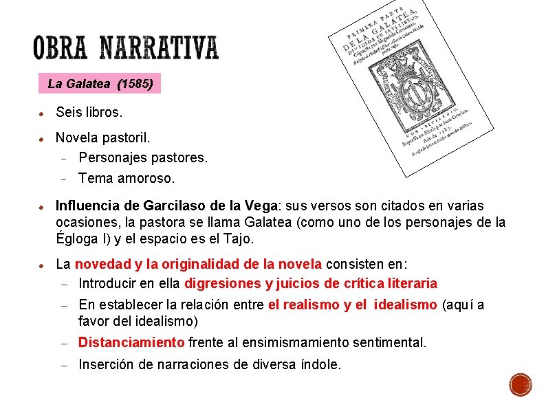 La Galatea (1585) Seis libros. Novela pastoril. Personajes pastores. Tema amoroso. Influencia de Garcilaso