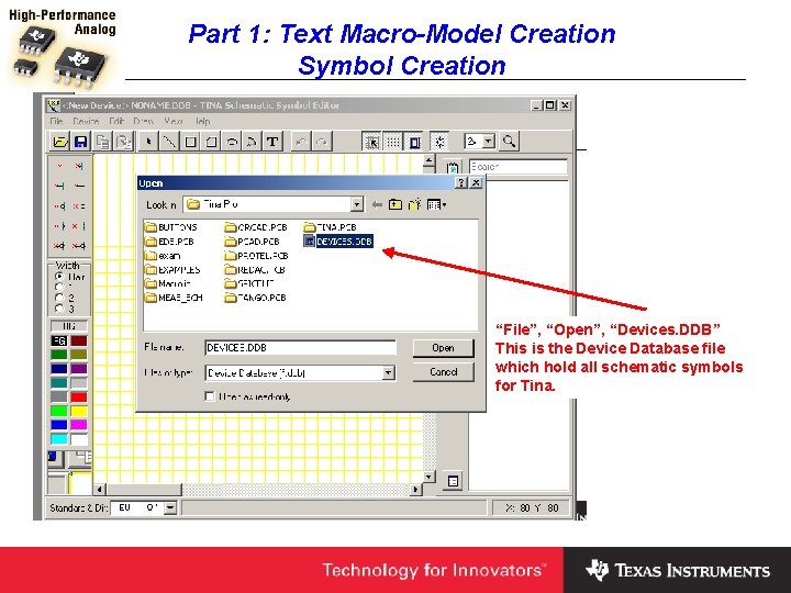 Part 1: Text Macro-Model Creation Symbol Creation “File”, “Open”, “Devices. DDB” This is the