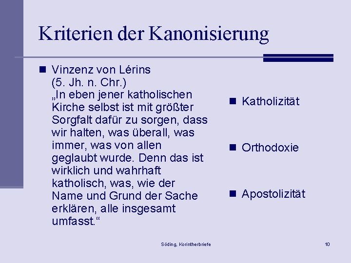 Kriterien der Kanonisierung n Vinzenz von Lérins (5. Jh. n. Chr. ) „In eben