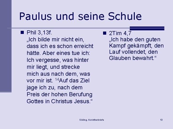 Paulus und seine Schule n Phil 3, 13 f. „Ich bilde mir nicht ein,